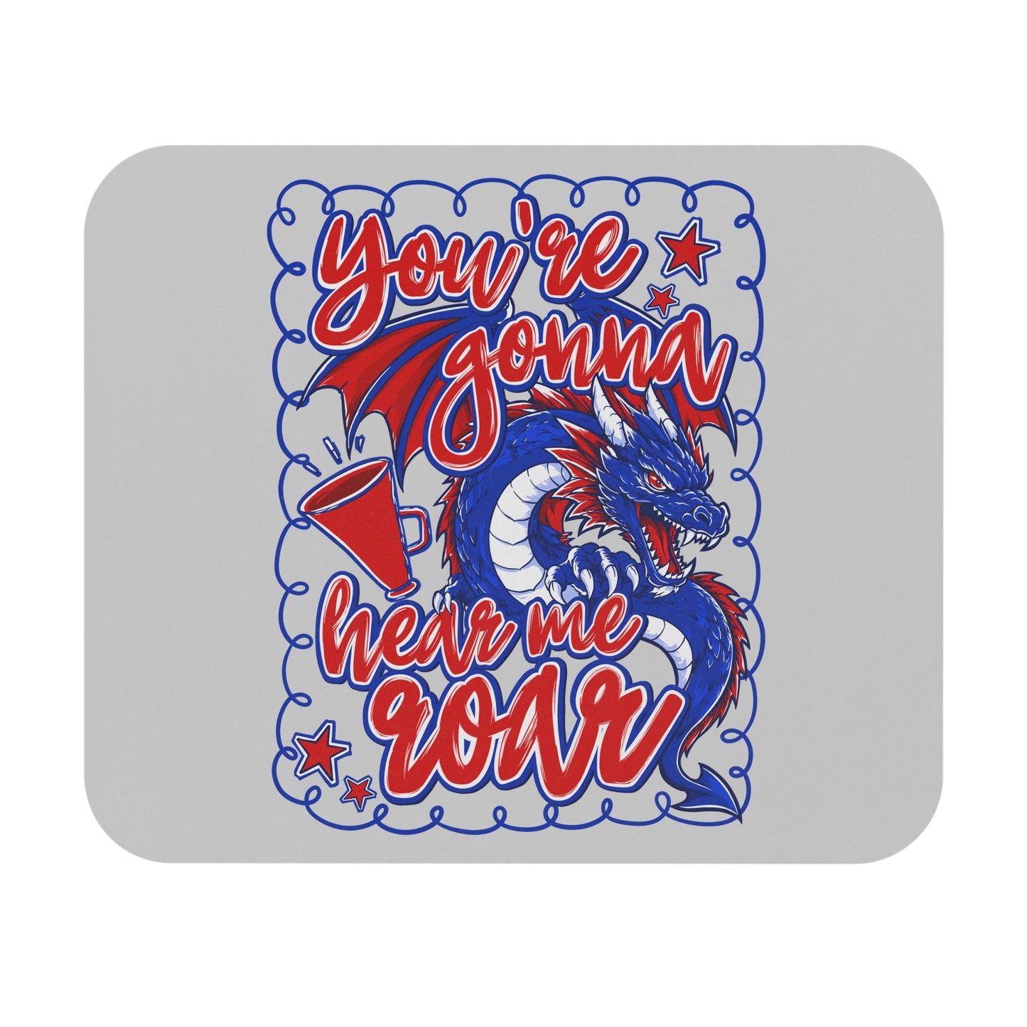 You're Gonna Hear Me Roar Mouse Pad