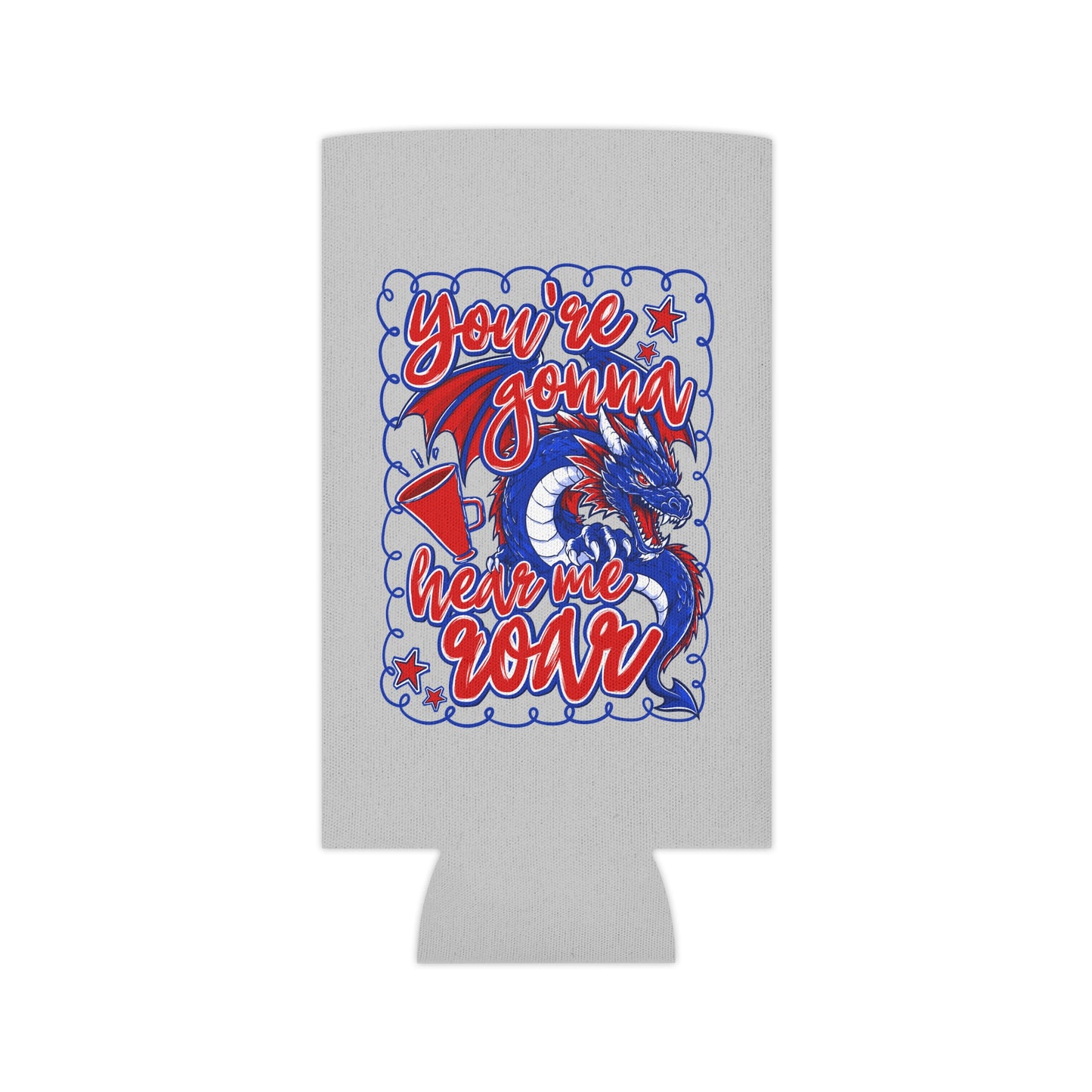 You're Gonna Hear Me Roar Can Cooler
