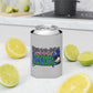 Here For The Band Can Cooler