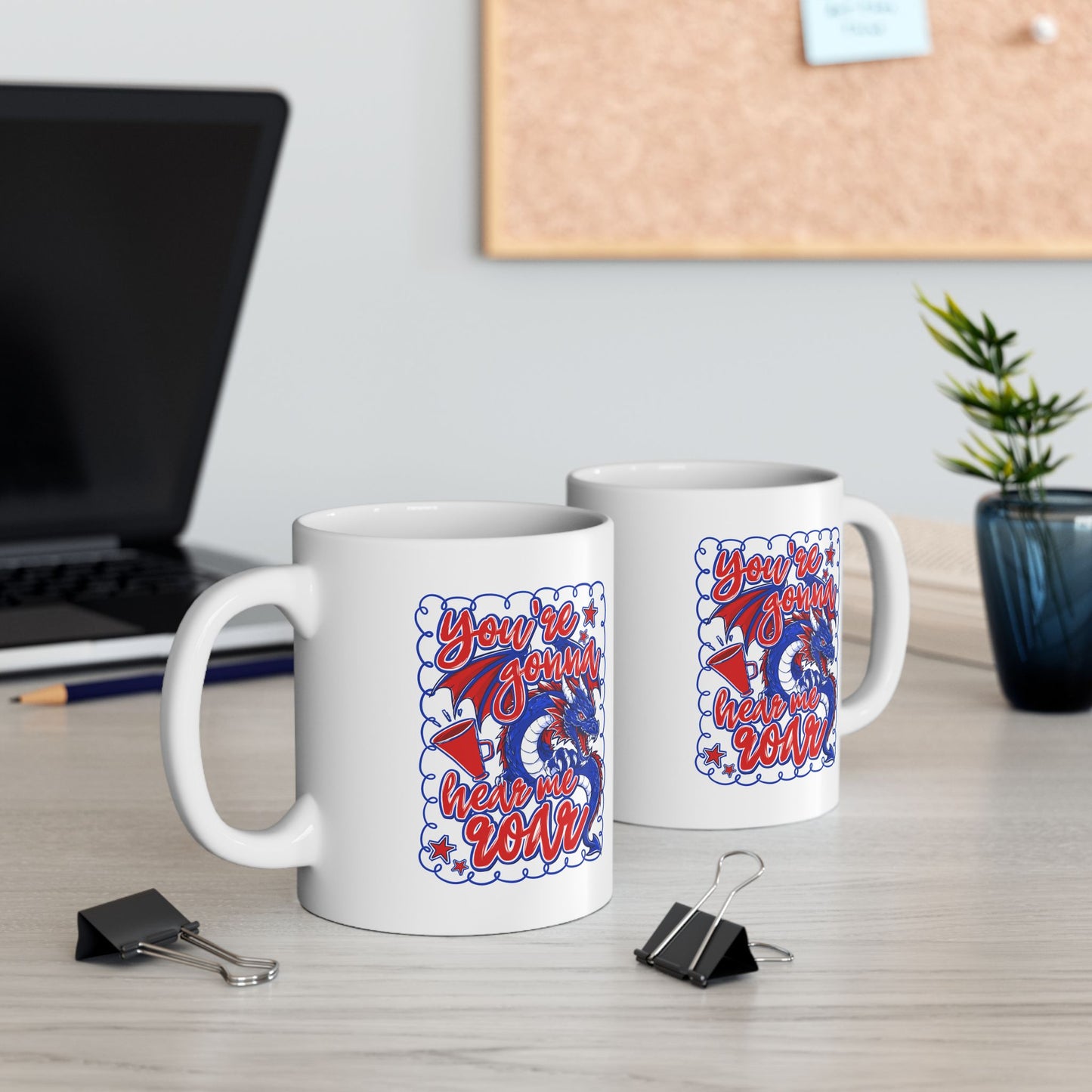 You're Gonna Hear Me Roar Ceramic Mug — 11oz & 15oz Coffee Cup