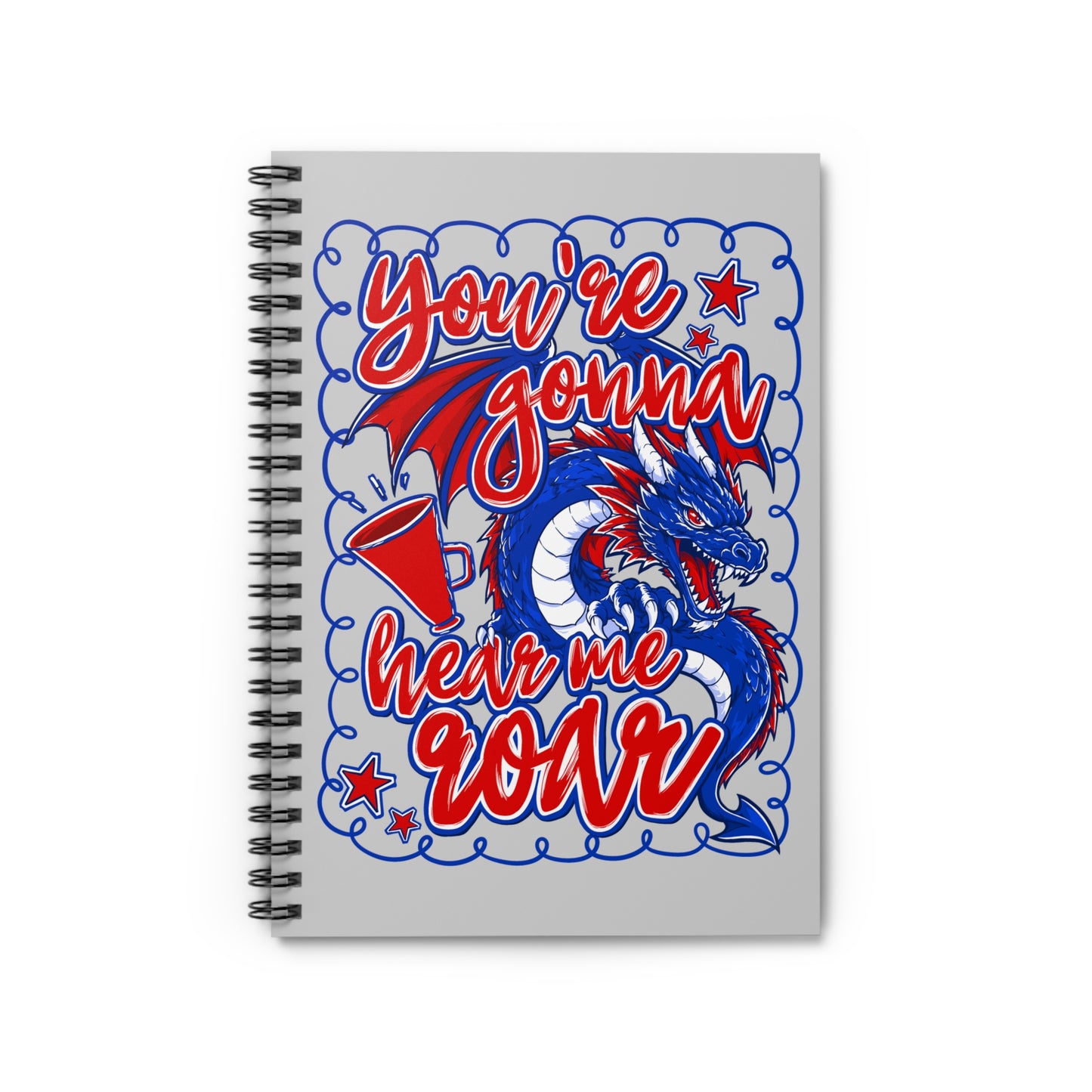 You're Gonna Hear Me Roar Spiral Notebook Ruled Journal