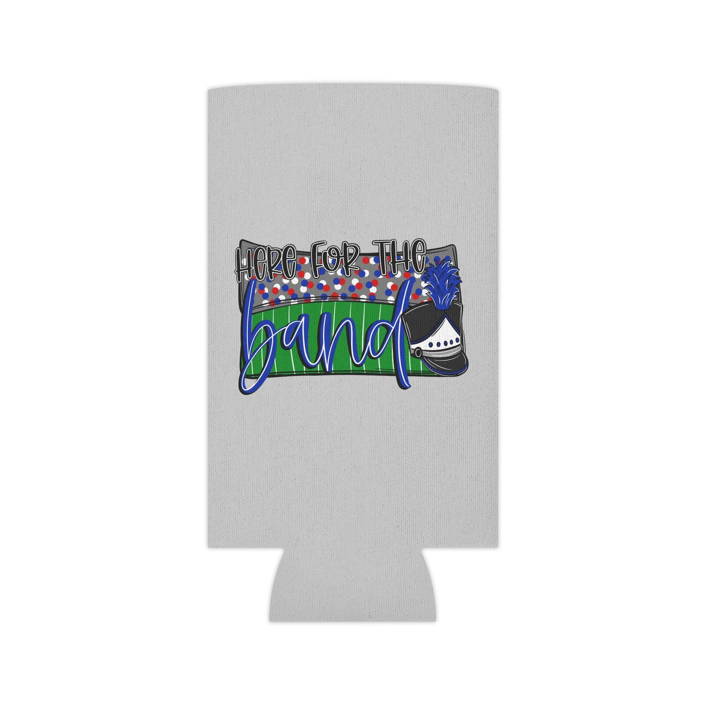 Here For The Band Can Cooler