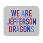 We Are Jefferson Mouse Pad